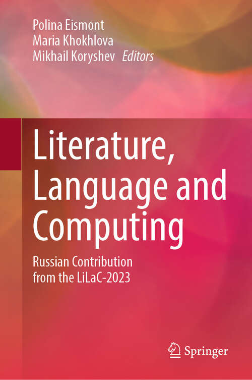 Book cover of Literature, Language and Computing: Russian Contribution from the LiLaC-2023