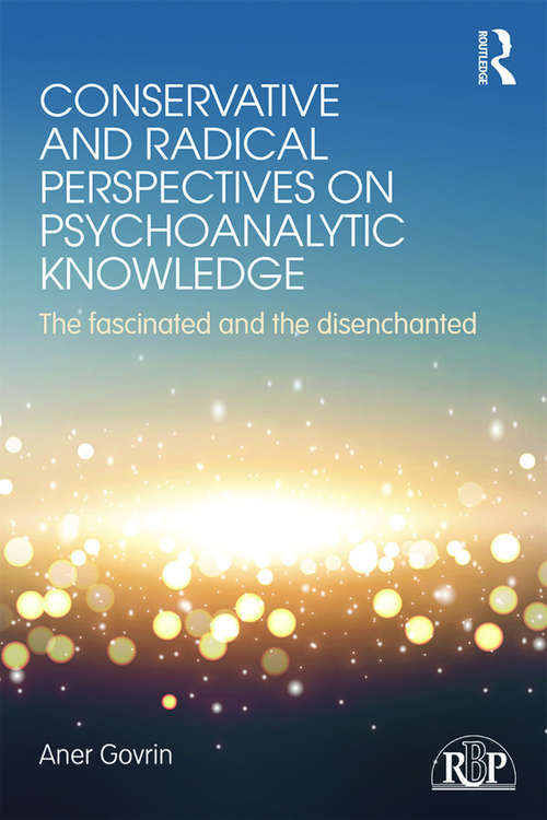Book cover of Conservative and Radical Perspectives on Psychoanalytic Knowledge: The Fascinated and the Disenchanted (Relational Perspectives Book Series)