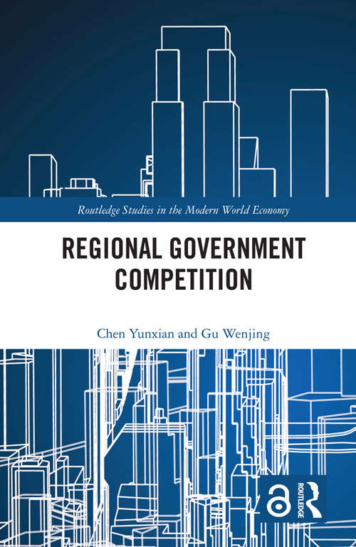 Regional Government Competition (Routledge Studies in the Modern World Economy)