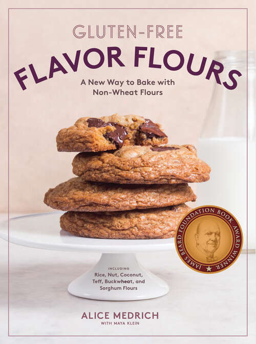 Book cover of Flavor Flours: A New Way to Bake with Teff, Buckwheat, Sorghum, Other Whole & Ancient Grains, Nuts & Non-Wheat Flours