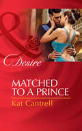 Matched to a Prince: Matched To A Billionaire (happily Ever After, Inc. ) / Matched To A Prince (happily Ever After, Inc. ) / Matched To Her Rival (happily Ever After, Inc. ) (Happily Ever After, Inc Ser. #Book 2)
