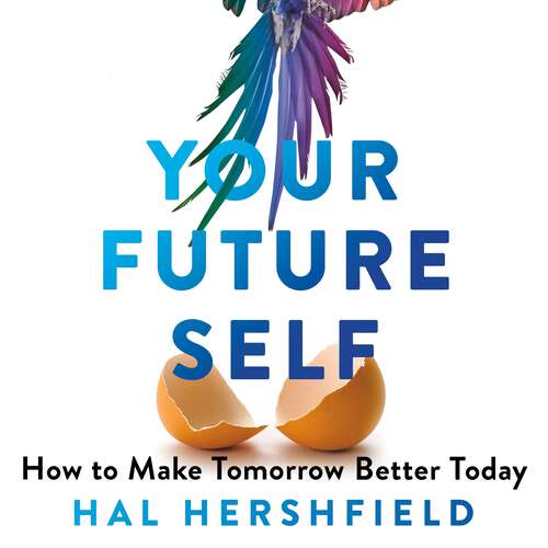 Book cover of Your Future Self: How to Make Tomorrow Better Today