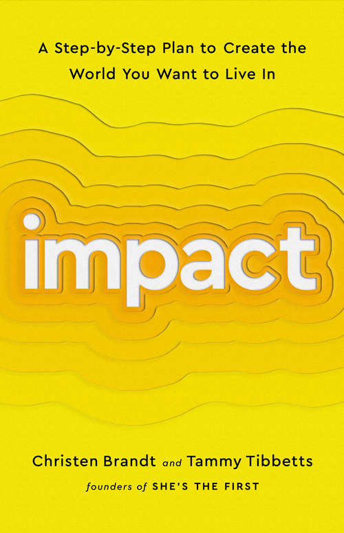 Book cover of Impact: A Step-by-Step Plan to Create the World You Want to Live In