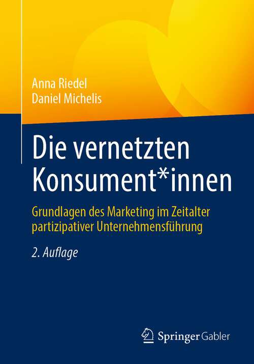 Book cover of Die vernetzten Konsument*innen: Grundlagen des Marketing im Zeitalter partizipativer Unternehmensführung (2. Aufl. 2023)