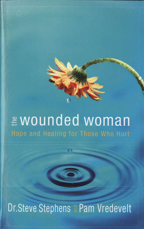 Book cover of The Wounded Woman: Hope and Healing for Those Who Hurt