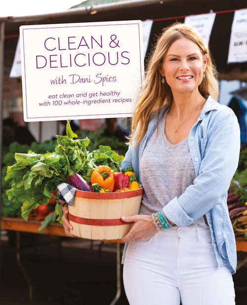 Book cover of Clean & Delicious: Eat Clean and Get Healthy with 100 Whole-Ingredient Recipes