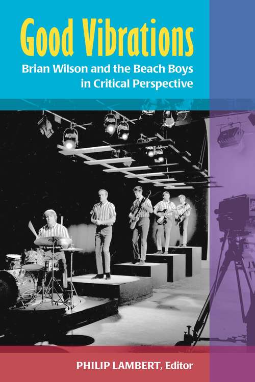 Book cover of Good Vibrations: Brian Wilson and the Beach Boys in Critical Perspective
