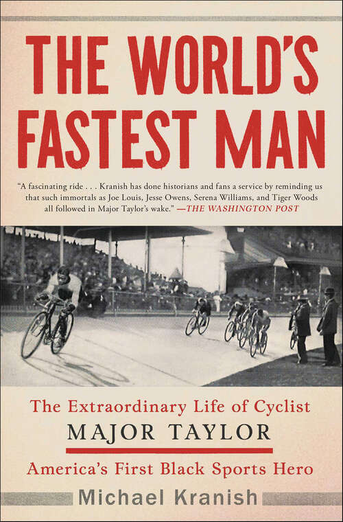 Book cover of The World's Fastest Man: The Extraordinary Life of Cyclist Major Taylor, America's First Black Sports Hero