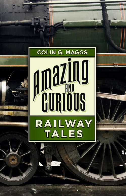 Book cover of Amazing and Curious Railway Tales