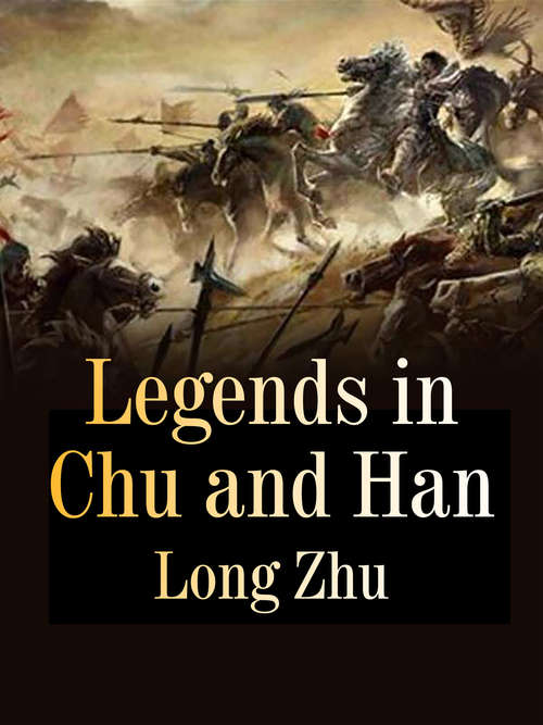Legends in Chu and Han: Volume 4 (Volume 4 #4)