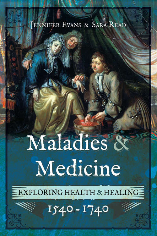Maladies & Medicine: Exploring Health & Healing, 1540–1740