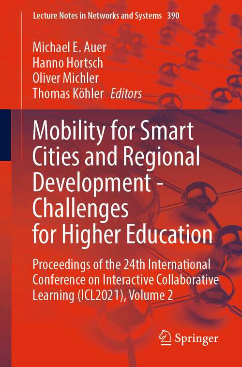 Mobility for Smart Cities and Regional Development - Challenges for Higher Education: Proceedings of the 24th International Conference on Interactive Collaborative Learning (ICL2021), Volume 2 (Lecture Notes in Networks and Systems #390)