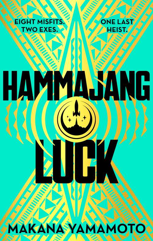 Book cover of Hammajang Luck: Ocean’s 8 meets sci-fi in this devilishly funny and romantic heist adventure debut