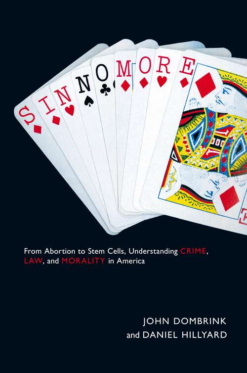 Sin No More: From Abortion to Stem Cells, Understanding Crime, Law, and Morality in America