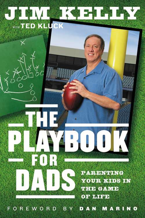 The Playbook for Dads: Parenting Your Kids In the Game of Life