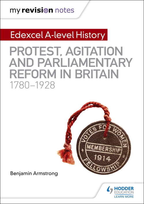 Book cover of My Revision Notes: Edexcel A-level History: Protest, Agitation and Parliamentary Reform in Britain 1780-1928
