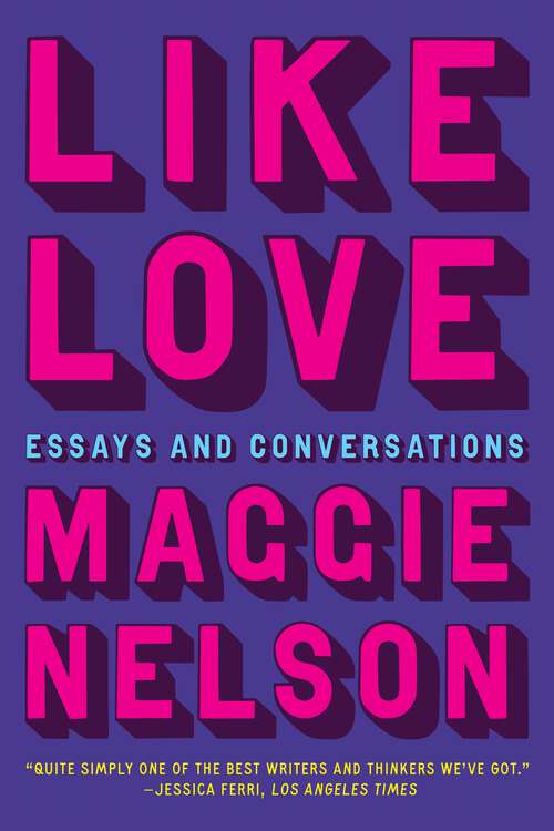 Book cover of Like Love: Essays and Conversations