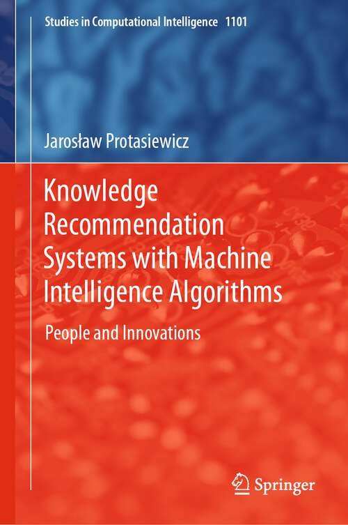 Book cover of Knowledge Recommendation Systems with Machine Intelligence Algorithms: People and Innovations (1st ed. 2023) (Studies in Computational Intelligence #1101)
