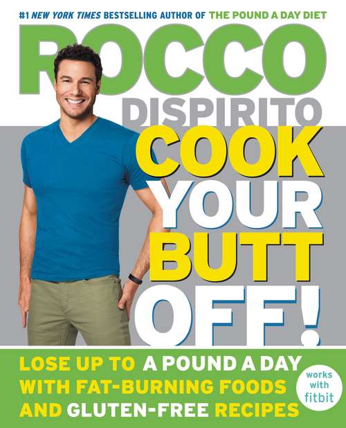 Book cover of Cook Your Butt Off!: Lose Up to a Pound a Day with Fat-Burning Foods and Gluten-Free Recipes