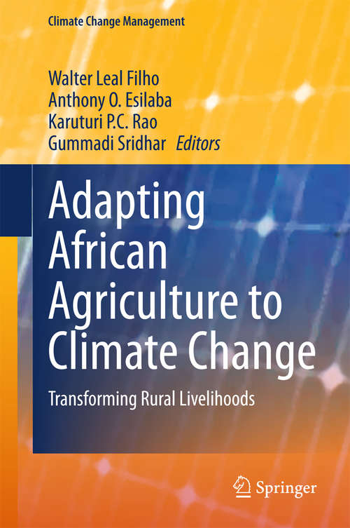 Adapting African Agriculture to Climate Change: Transforming Rural Livelihoods (Climate Change Management)
