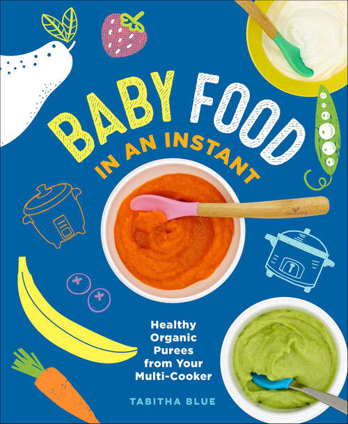 Book cover of Baby Food in an Instant: Healthy Organic Purees from Your Multi-Cooker