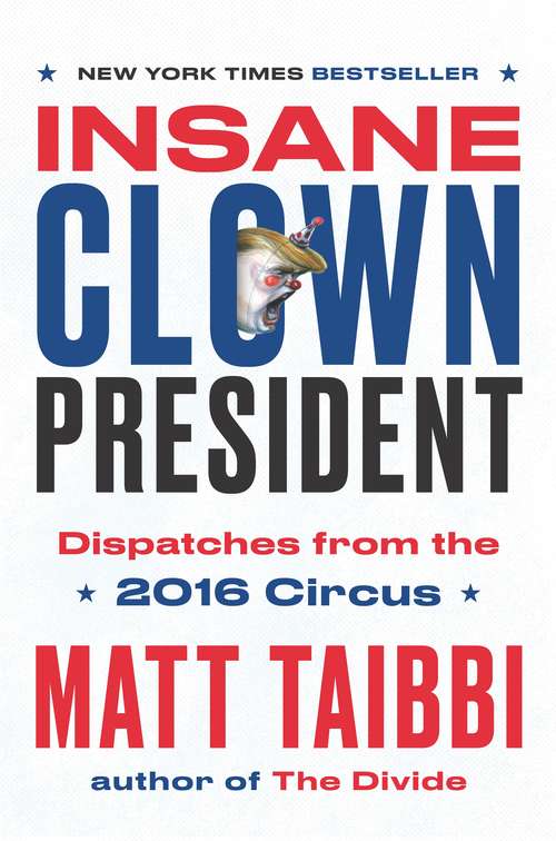 Book cover of Insane Clown President: Dispatches from the 2016 Circus