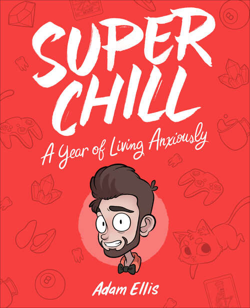 Book cover of Super Chill: A Year of Living Anxiously