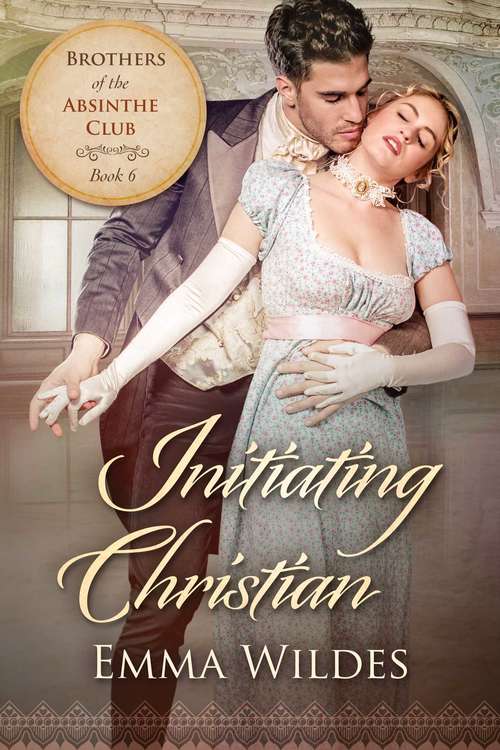 Book cover of Initiating Christian: Brothers of the Absinthe Club Book 6