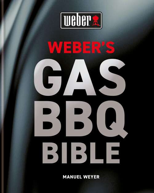 Book cover of Weber's Gas Barbecue Bible
