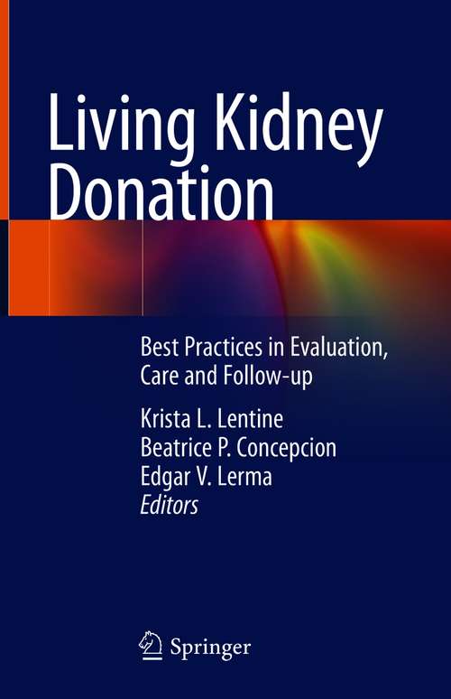 Book cover of Living Kidney Donation: Best Practices in Evaluation, Care and Follow-up (1st ed. 2021)