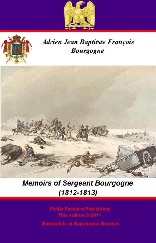 The Memoirs of Sergeant Bourgogne (1812-1813)