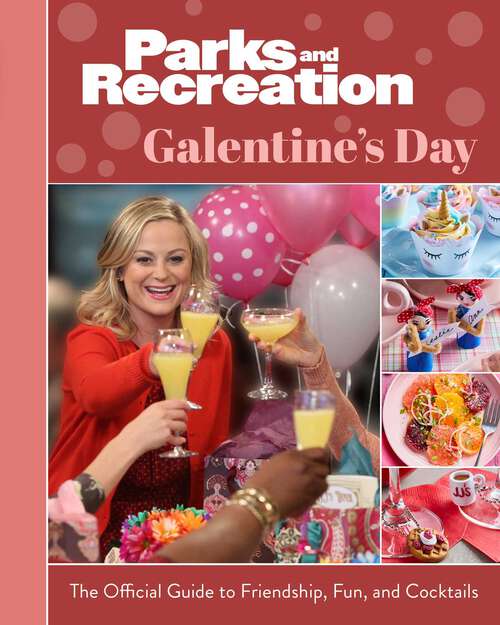 Book cover of Parks and Recreation: The Official Guide to Friendship, Fun, and Cocktails