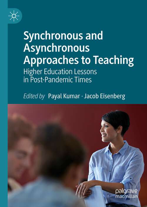 Book cover of Synchronous and Asynchronous Approaches to Teaching: Higher Education Lessons in Post-Pandemic Times (1st ed. 2023)