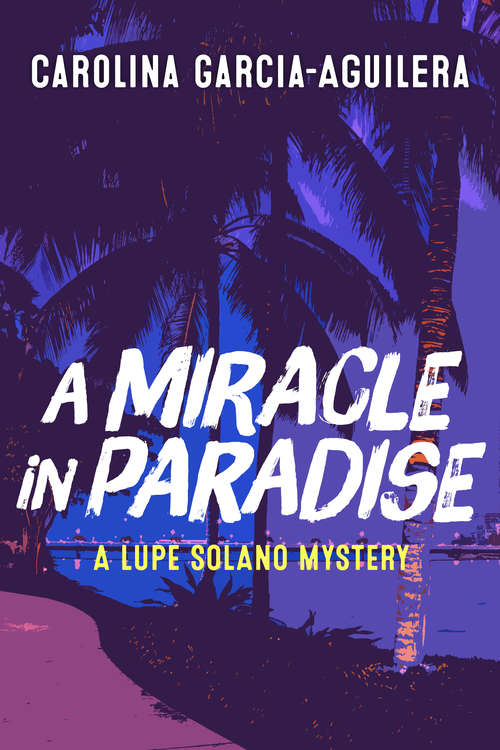 Book cover of A Miracle in Paradise: A Lupe Solano Mystery (Lupe Solano #4)