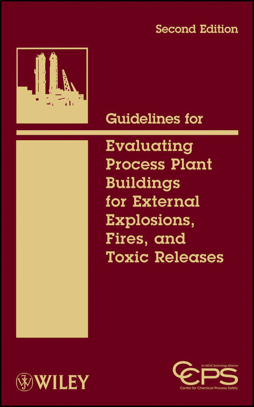 Book cover of Guidelines for Evaluating Process Plant Buildings for External Explosions, Fires, and Toxic Releases, 2nd Edition