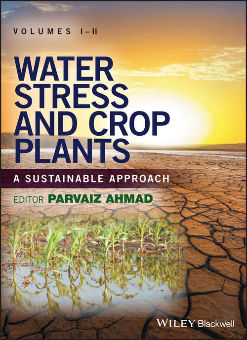 Water Stress and Crop Plants: A Sustainable Approach, 2 Volume Set