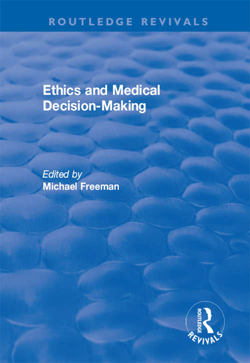 Ethics and Medical Decision-Making (Routledge Revivals)
