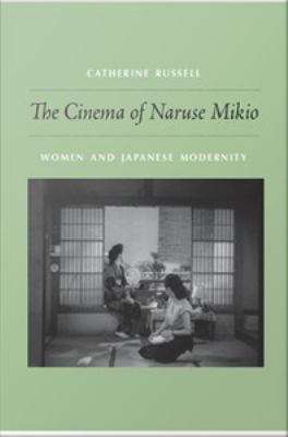 Book cover of The Cinema of Naruse Mikio: Women and Japanese Modernity