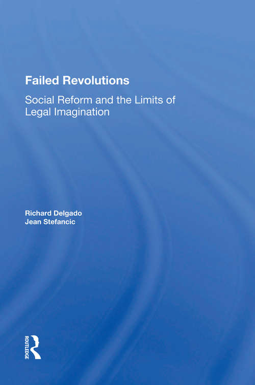 Failed Revolutions: Social Reform And The Limits Of Legal Imagination