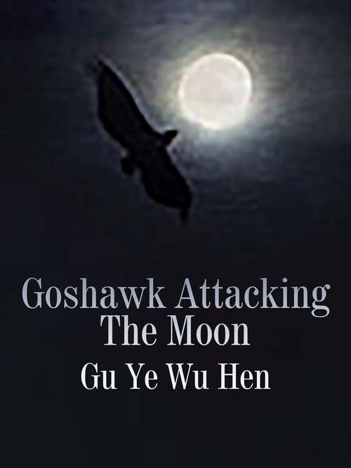 Goshawk Attacking The Moon: Volume 1 (Volume 1 #1)