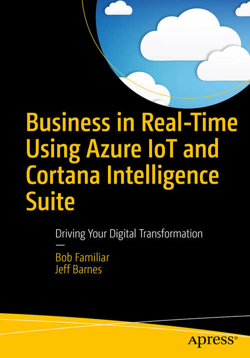 Business in Real-Time Using Azure IoT and Cortana Intelligence Suite