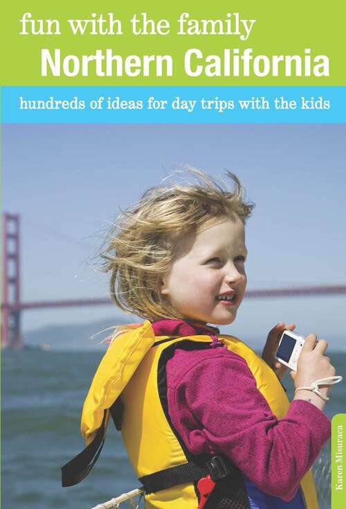 Book cover of Fun with the Family Northern California: Hundreds of Ideas for Day Trips with the Kids (8th Edition) (Fun with the Family Series)