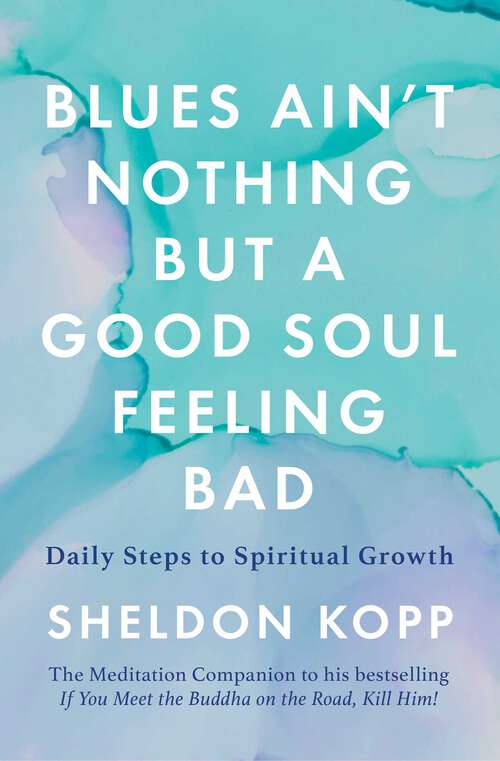 Book cover of Blues Ain't Nothing But a Good Soul Feeling Bad: Daily Steps to Spiritual Growth
