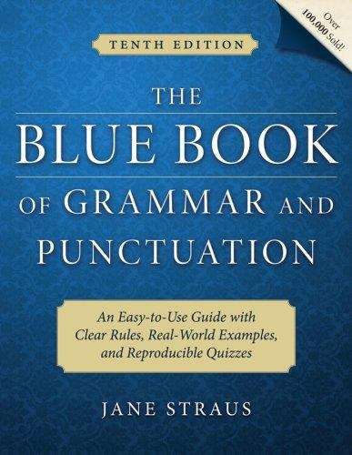 The Blue Book of Grammar and Punctuation: An Easy-to-use Guide with Clear Rules, Real-world Examples, and Reproducible Quizzes