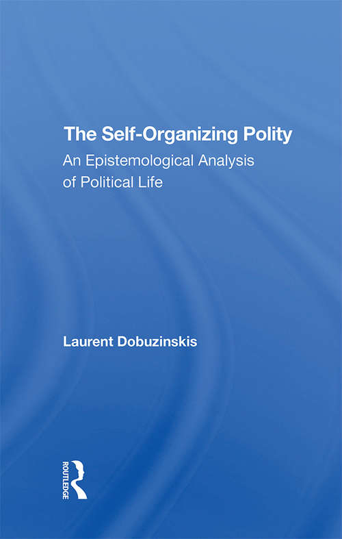The Self-organizing Polity: An Epistemological Analysis Of Political Life