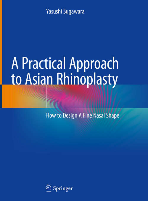 A Practical Approach to Asian Rhinoplasty: How to Design A Fine Nasal Shape