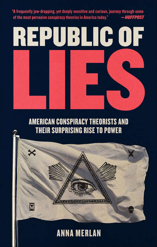 Book cover of Republic of Lies: American Conspiracy Theorists and Their Surprising Rise to Power