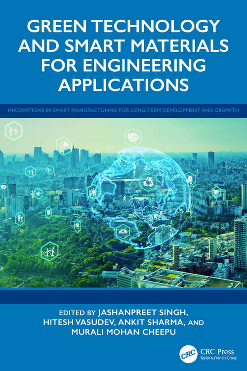 Book cover of Green Technology and Smart Materials for Engineering Applications (1) (Innovations in Smart Manufacturing for Long-Term Development and Growth)
