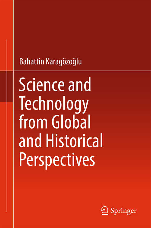 Book cover of Science and Technology from Global and Historical Perspectives (1st ed. 2017)