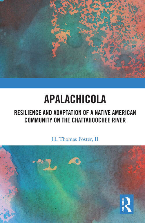 Apalachicola: Resilience and Adaptation of a Native American Community on the Chattahoochee River